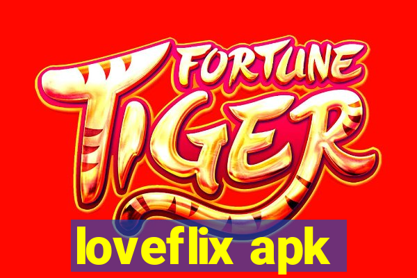 loveflix apk